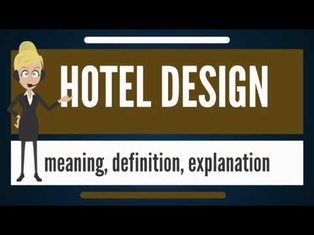 What is HOTEL DESIGN? What does HOTEL DESIGN mean? HOTEL DESIGN meaning, definition & explanation