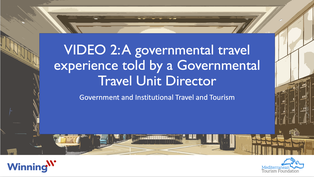 VIDEO 2: A governmental travel experience told by a Governmental Travel Unit Director