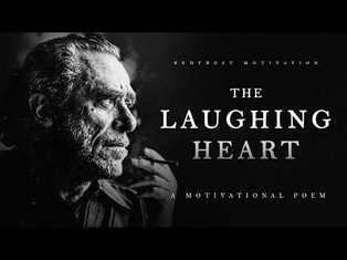 The Laughing Heart - Charles Bukowski (A Life Changing Poem)